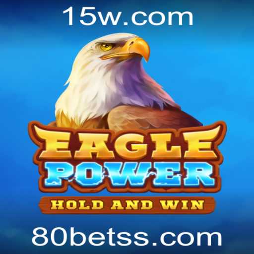 Descubra as Emoções de EaglePower: Um Guia Completo para o Jogo com 80bet