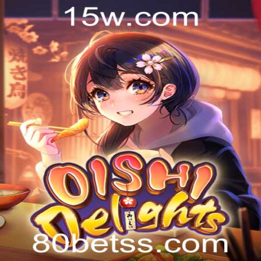 Descubra o Mundo Animado de OishiDelights e 80bet